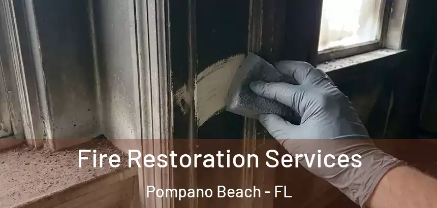 Fire Restoration Services Pompano Beach - FL